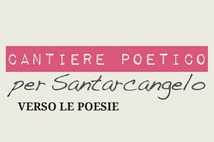 “Cantiere poetico per Santarcangelo”, le poesie dei luoghi al centro dell’edizione 2020
